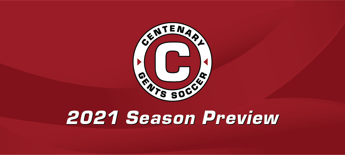 2021 Centenary Men&rsquo;s Soccer Season Preview
